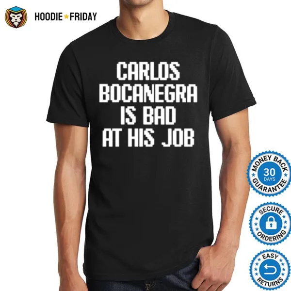 Atlanta United Carlos Bocanegra Is Bad At His Job Shirts