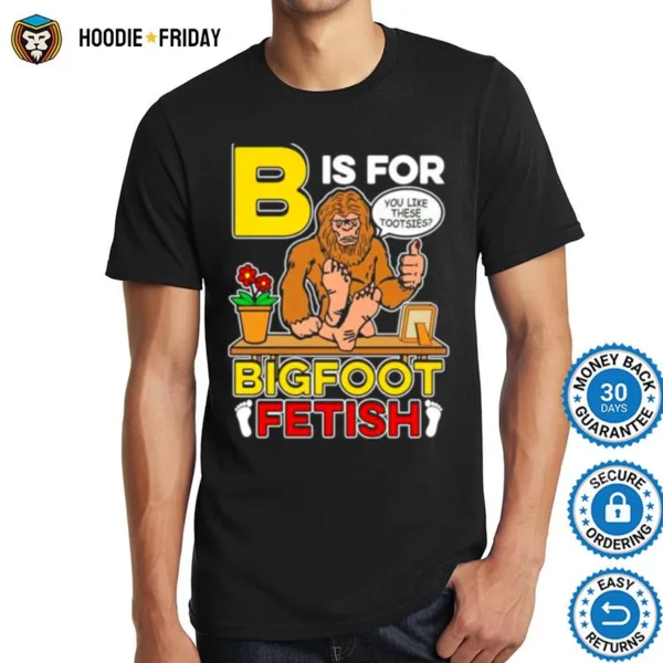 B Is For Bigfoot Fetish Shirts