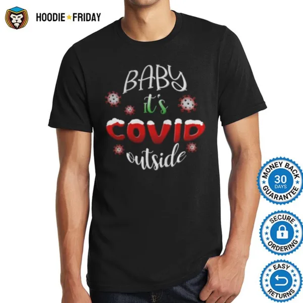 Baby Its Covid Outside Shirts