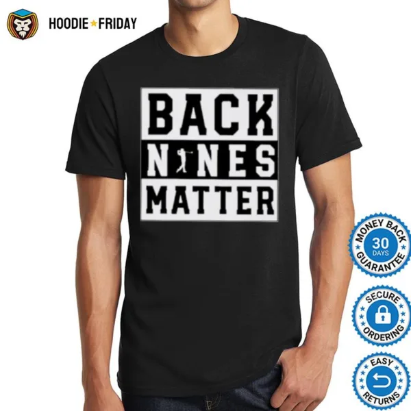 Back Nines Matter Shirts