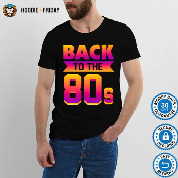 Back To The 80S Retro 80Th Shirts