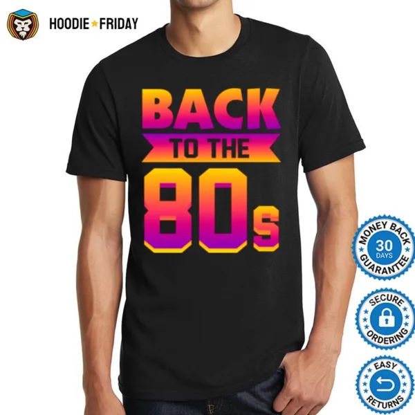 Back To The 80S Retro 80Th Shirts