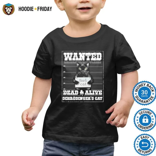 Bad Cat Wanted Dead And Alive Scerodinger%E2%80%99S Cat Shirts