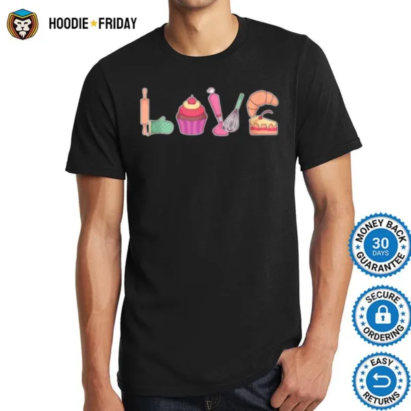 Baker Confectioner Pastry Chef I Love Baking Shirts