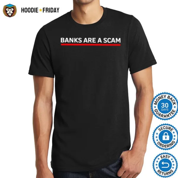 Banks Are A Scam Shirts