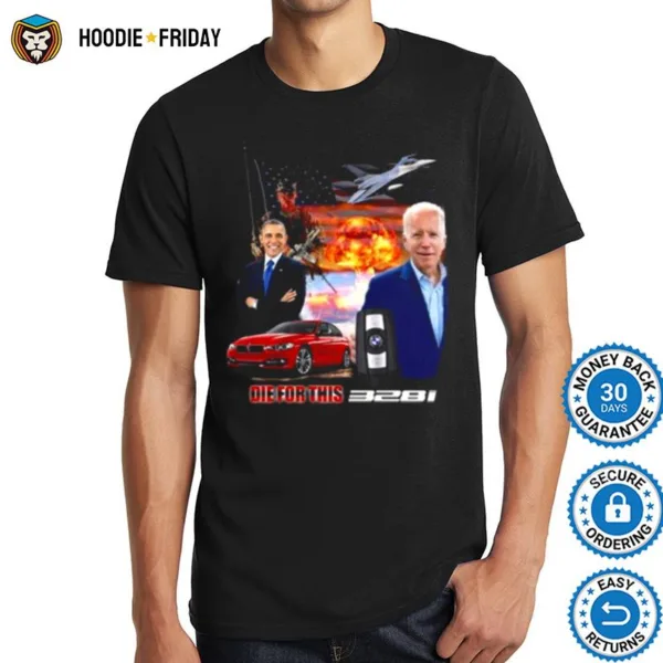 Barack Obama Joe Biden Die For This 328I Shirts