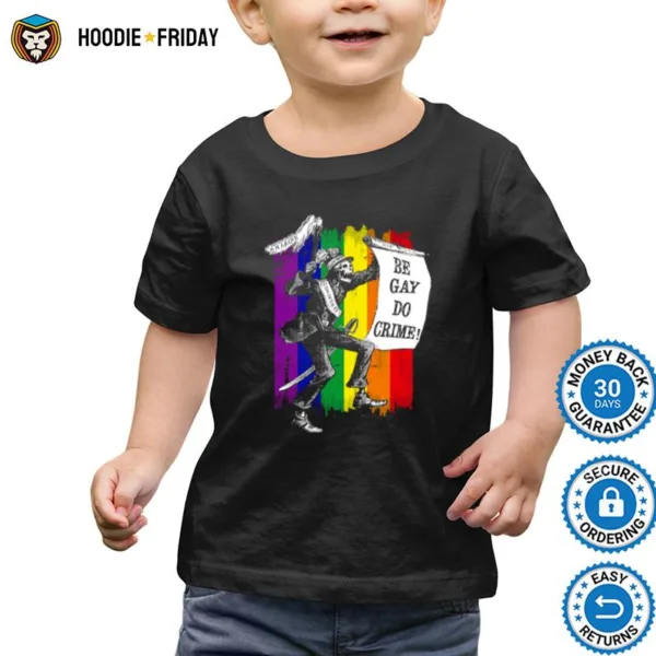 Be Gay Do Crime Rainbow Flag Lgbtq Meme Shirts