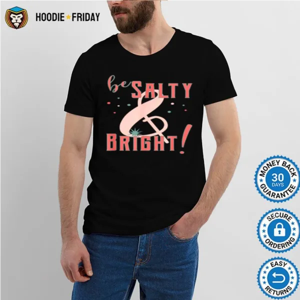 Be Salty And Bright Christian Shirts