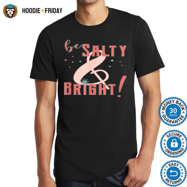 Be Salty And Bright Christian Shirts