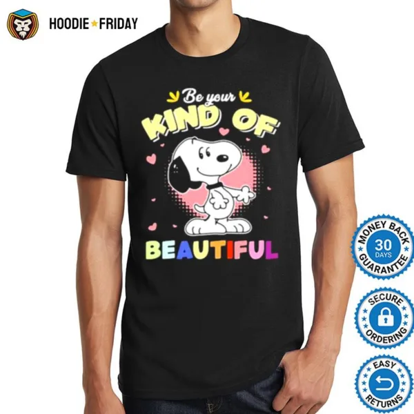 Be Your Kind Of Beautiful Snoopy Shirts