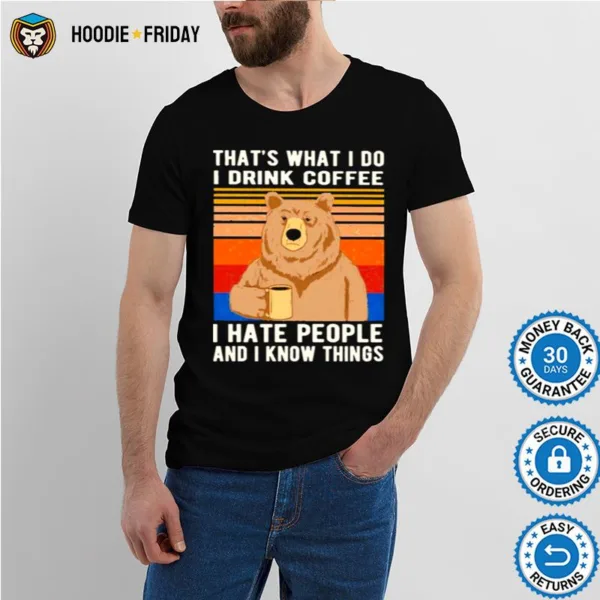 Bear Thats What I Do I Drink Coffee I Hate People Vintage Shirts