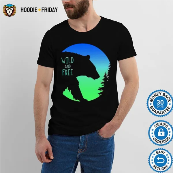 Bear Wild And Free Shirts