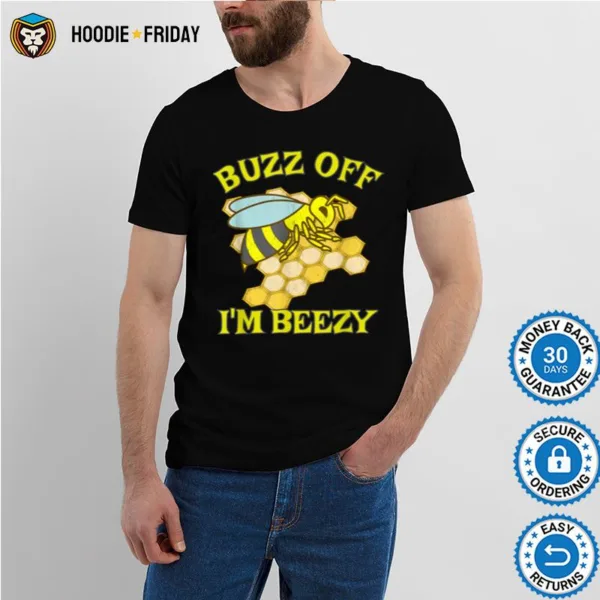 Bee Worker Hive Honey Combe Buzz Off Im Beezy Shirts