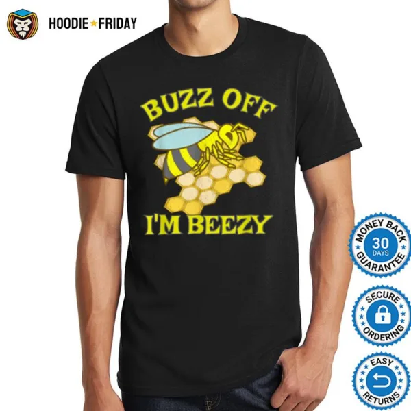 Bee Worker Hive Honey Combe Buzz Off Im Beezy Shirts