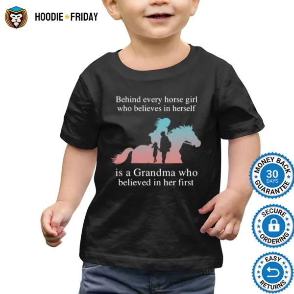 Behind Every Horse Girl Who Believes In Herself Is A Grandma Who Believed In Her First Shirts