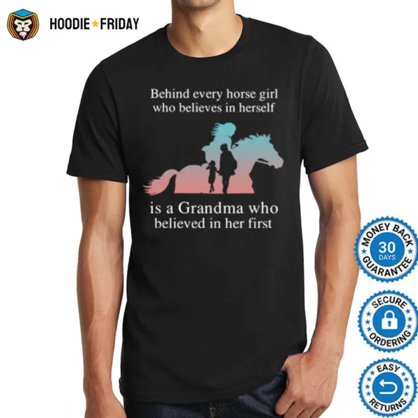 Behind Every Horse Girl Who Believes In Herself Is A Grandma Who Believed In Her First Shirts