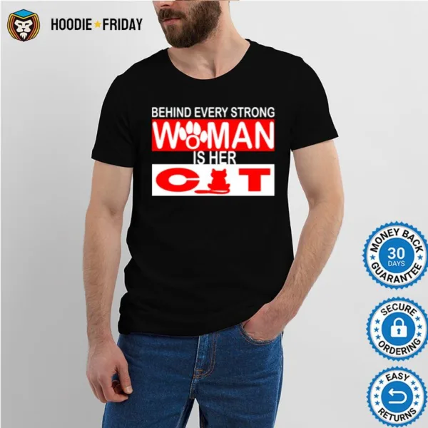 Behind Every Strong Woman Is Her Cat Shirts