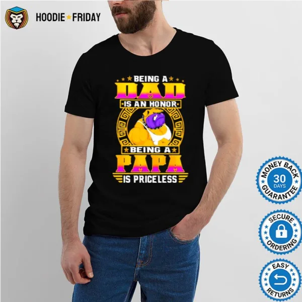 Being A Dad Is An Honor Being A Papa Is Princeless Dog Shirts