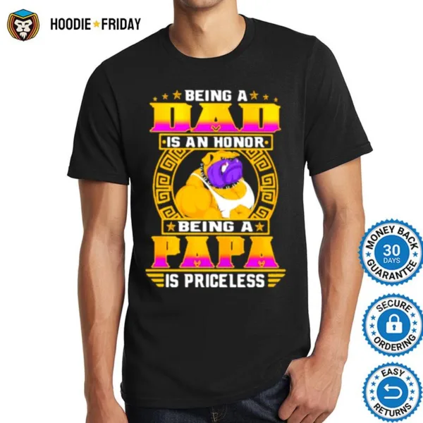 Being A Dad Is An Honor Being A Papa Is Princeless Dog Shirts