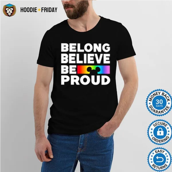 Belong Believe Be Proud Shirts