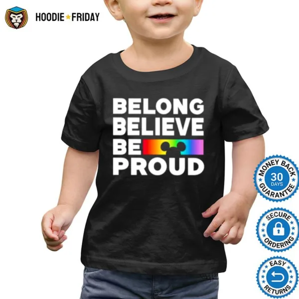 Belong Believe Be Proud Shirts