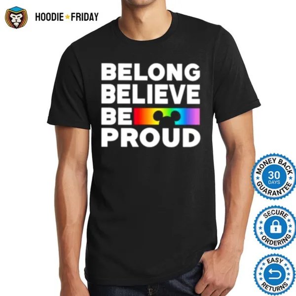 Belong Believe Be Proud Shirts