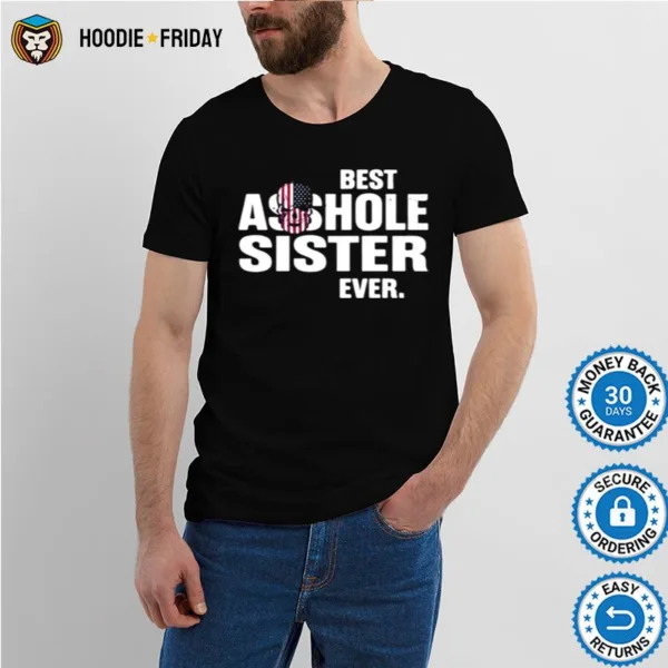 Best Asshole Sister Ever Shirts