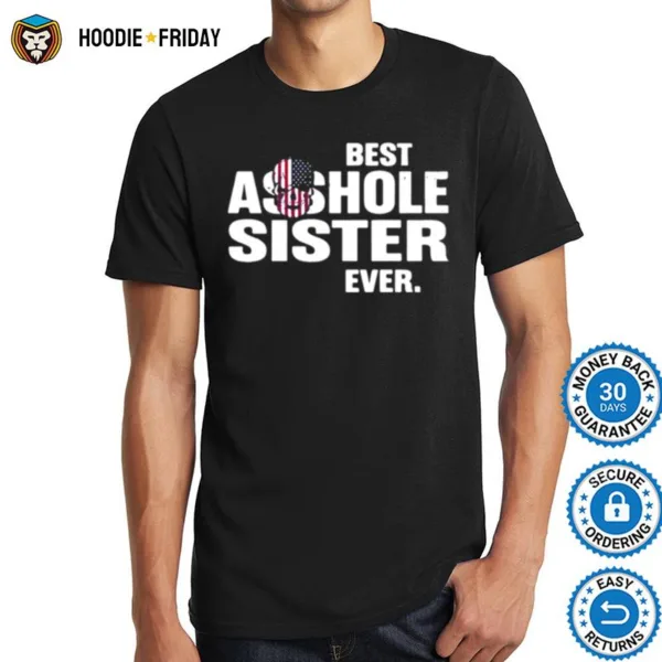 Best Asshole Sister Ever Shirts