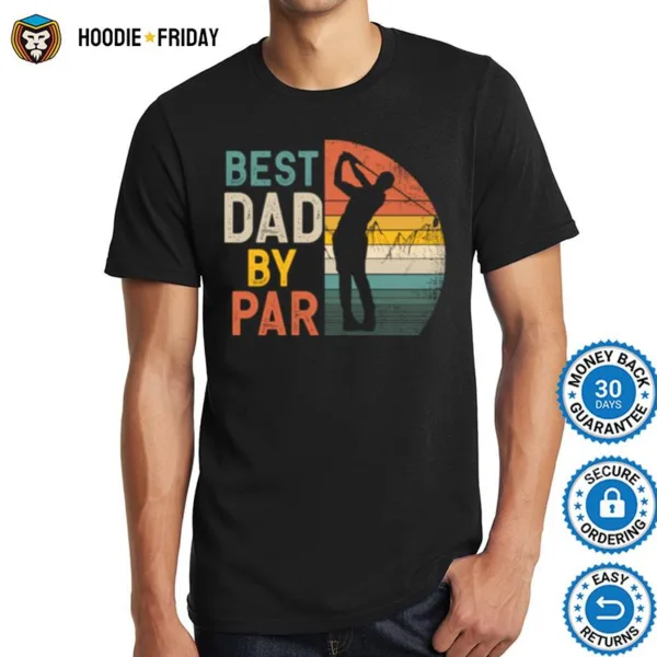 Best Dad By Par Daddy Fathers Day Golf Golfer Shirts