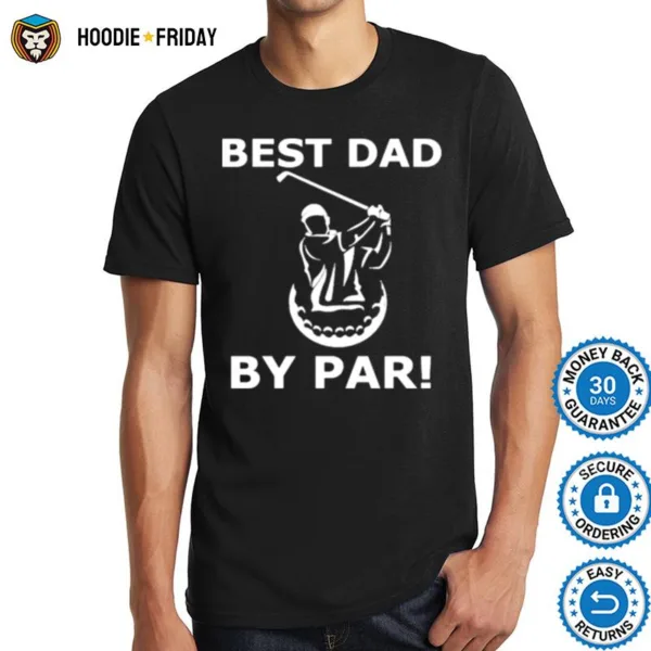 Best Dad By Par Shirts