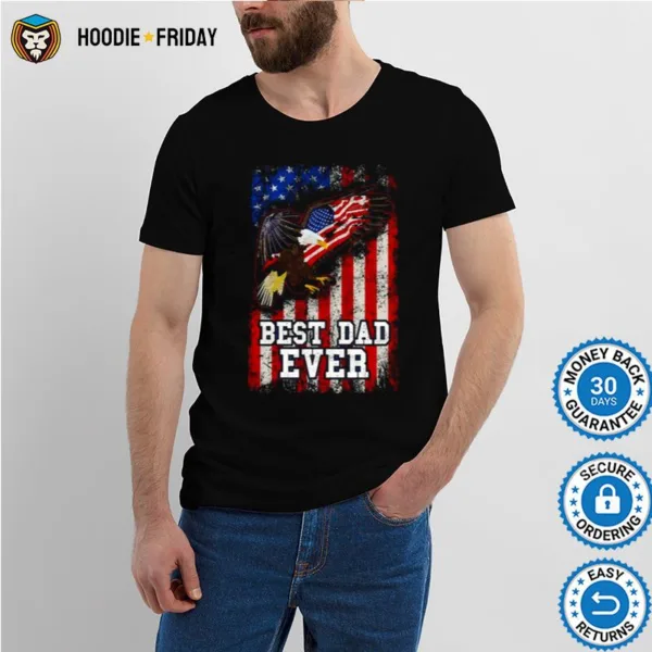 Best Dad Ever Eagle American Flag Father? Day 4Th Of July Shirts