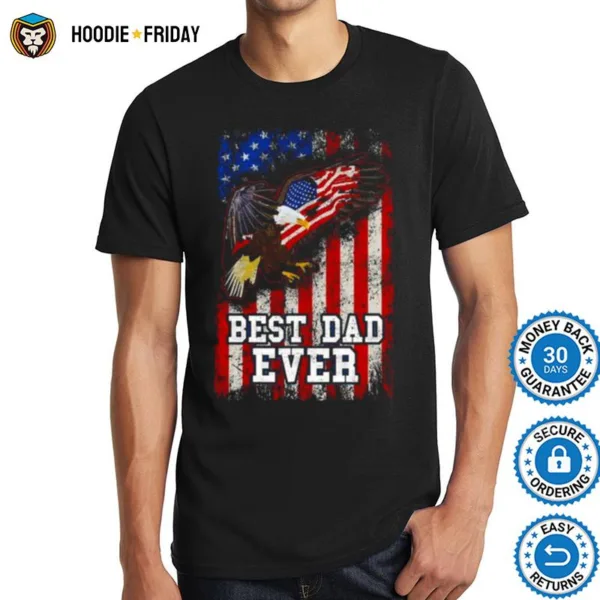 Best Dad Ever Eagle American Flag Father? Day 4Th Of July Shirts