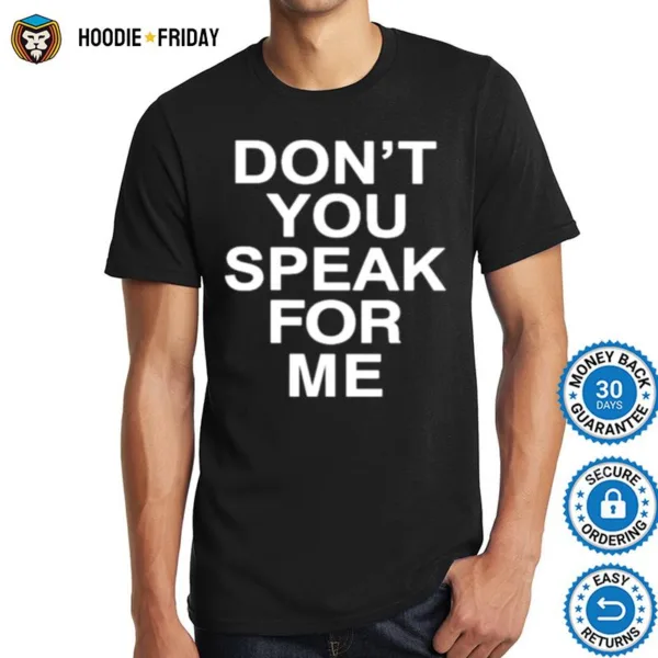 Best Dont You Speak For Me Shirts