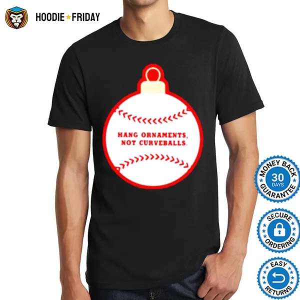 Best Hang Ornaments Not Curveballs Baseballism Shirts