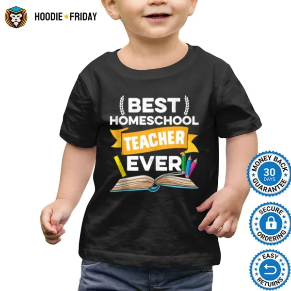 Best Homeschool Teacher Ever Appreciation Cute School Shirts