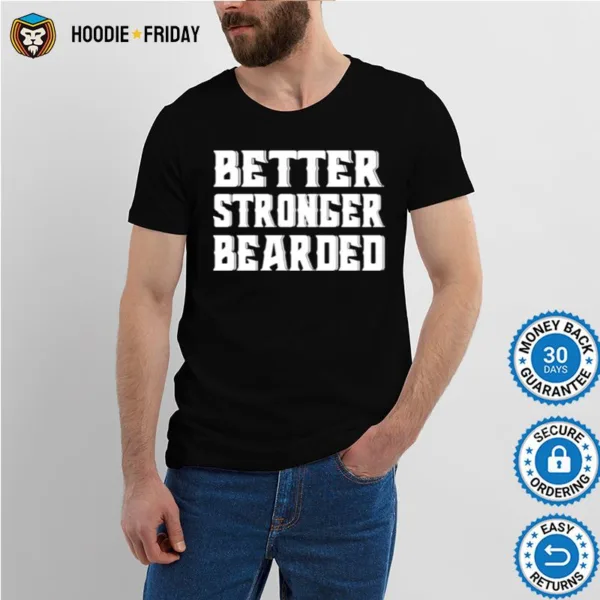 Better Stronger Bearded Shirts