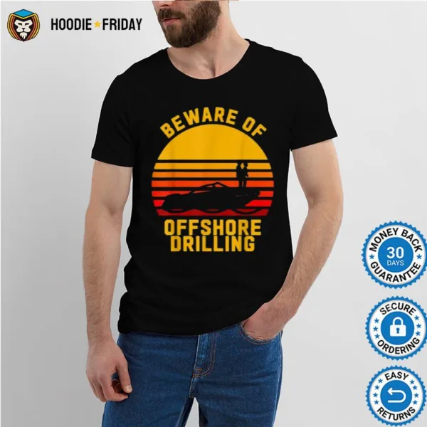 Beware Of Offshore Drilling Vintage Sunset Shirts