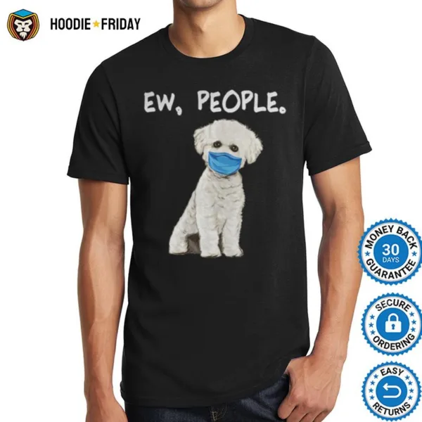 Bichons Frise Ew People Dog Wearing Face Mask Shirts