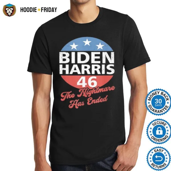 Biden Harris 46 The Nightmare Has Ended Shirts