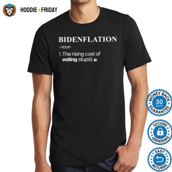 Bidenflation Noun The Rising Cost Of Voting Stupid Shirts