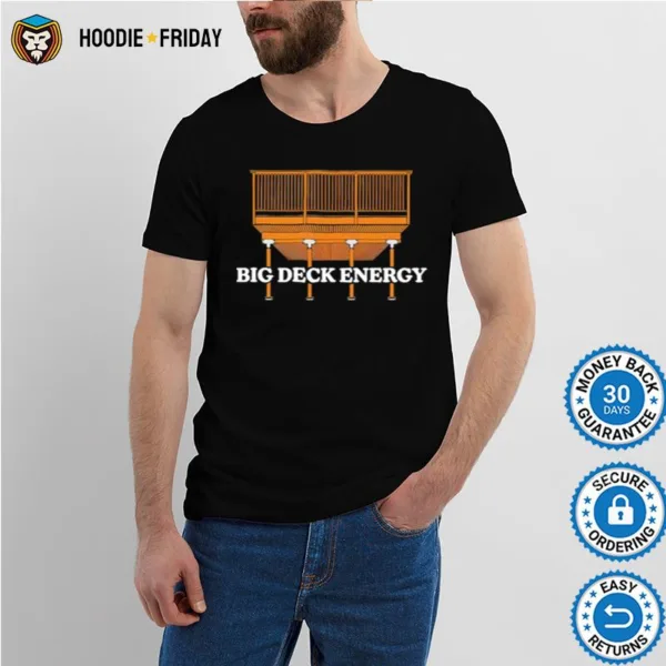 Big Deck Energy Shirts