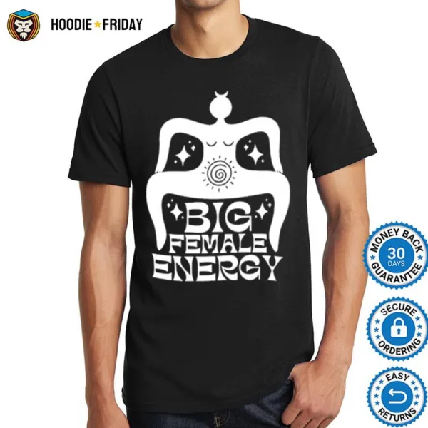 Big Female Energy Shirts