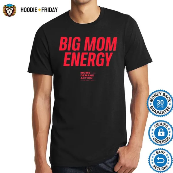 Big Mom Energy Moms Demand Action Shirts