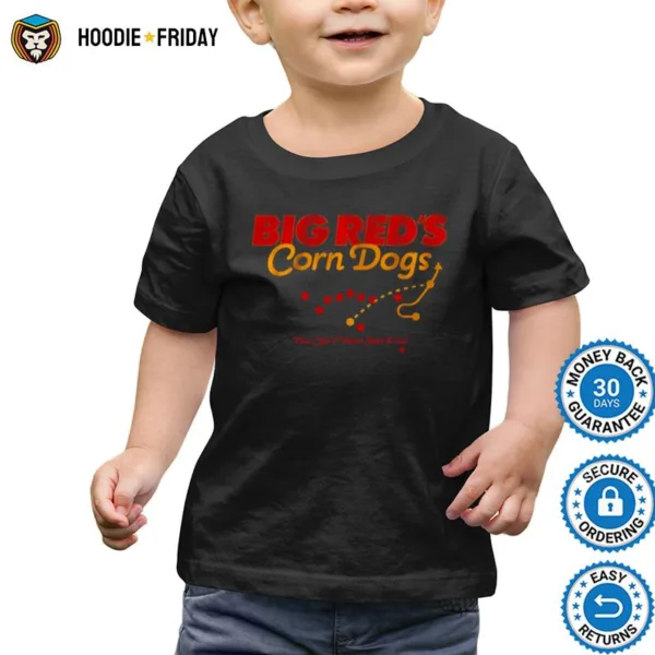 Big Red? Corn Dogs You Can? Have Just One Shirts