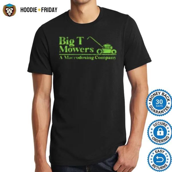 Big T Mowers A Macrodosing Company Shirts