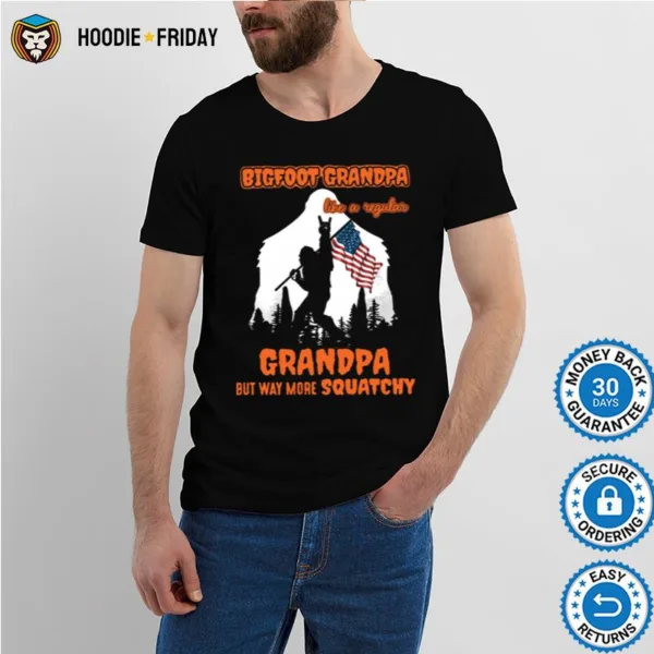 Bigfoot Grandpa Like A Regular Grandpa But Way More Squatchy Shirts