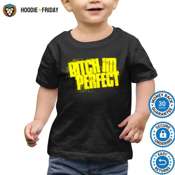 Bitch Im Perfect Shirts