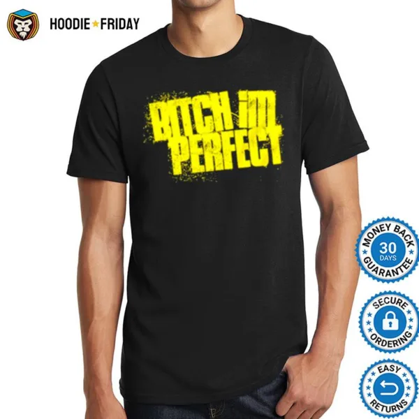 Bitch Im Perfect Shirts