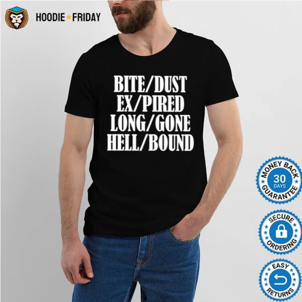 Bite Dust Ex Pired Long Gone Hell Bound Shirts