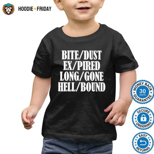 Bite Dust Ex Pired Long Gone Hell Bound Shirts